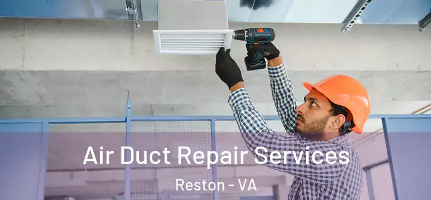 Air Duct Repair Services Reston - VA