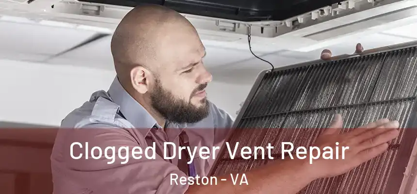  Clogged Dryer Vent Repair Reston - VA