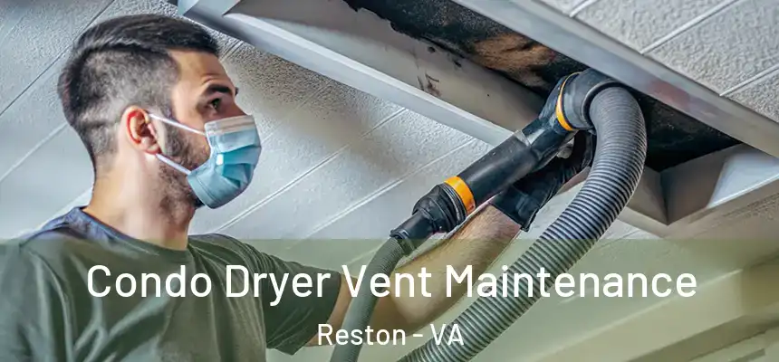  Condo Dryer Vent Maintenance Reston - VA