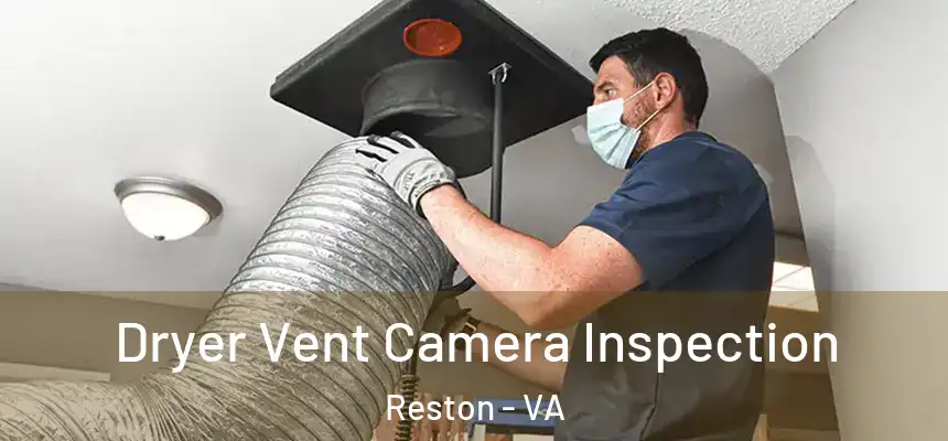  Dryer Vent Camera Inspection Reston - VA