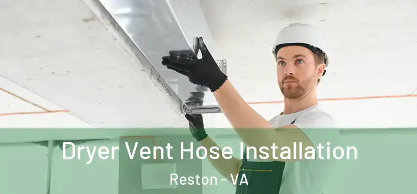  Dryer Vent Hose Installation Reston - VA
