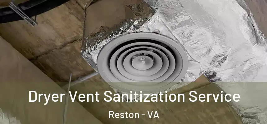  Dryer Vent Sanitization Service Reston - VA