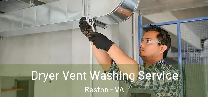Dryer Vent Washing Service Reston - VA