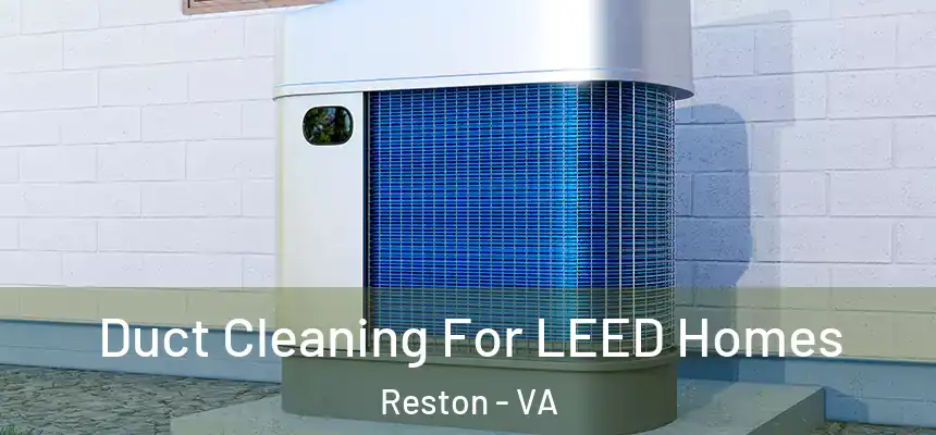  Duct Cleaning For LEED Homes Reston - VA