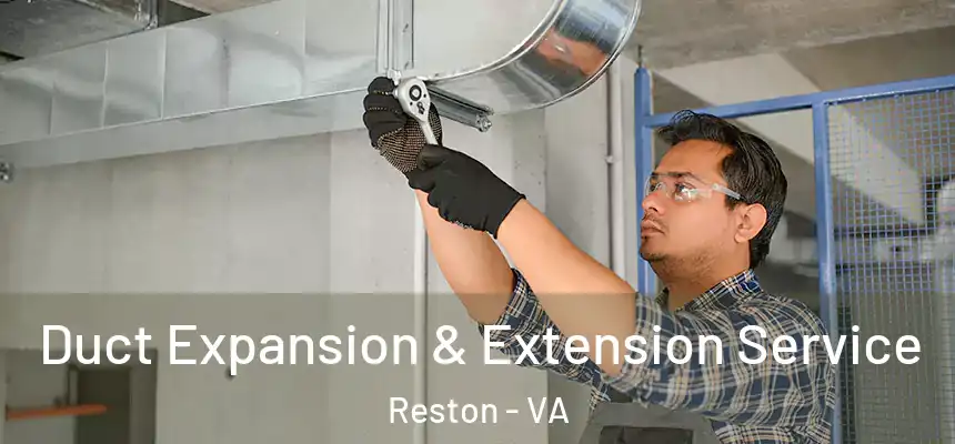 Duct Expansion & Extension Service Reston - VA