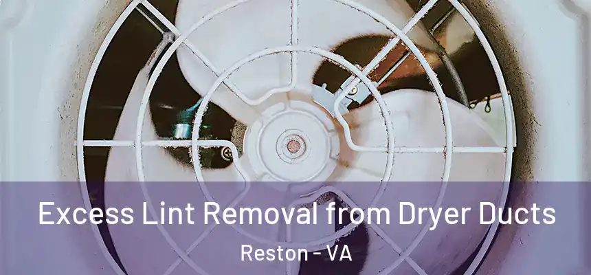  Excess Lint Removal from Dryer Ducts Reston - VA