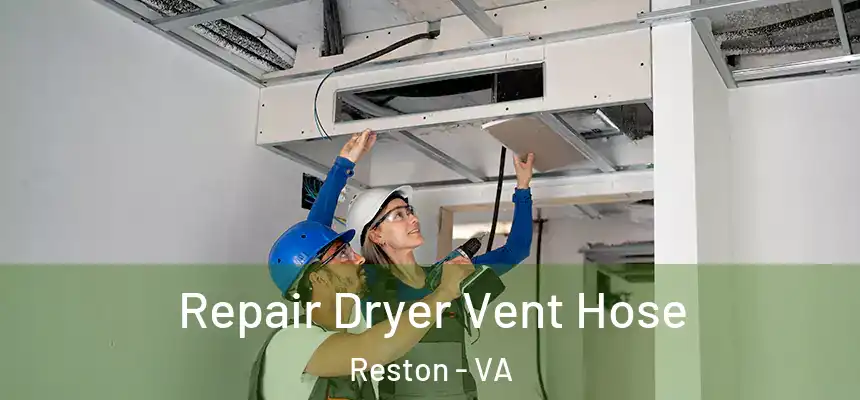Repair Dryer Vent Hose Reston - VA