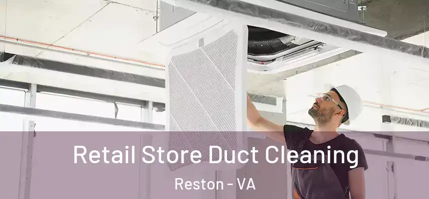  Retail Store Duct Cleaning Reston - VA