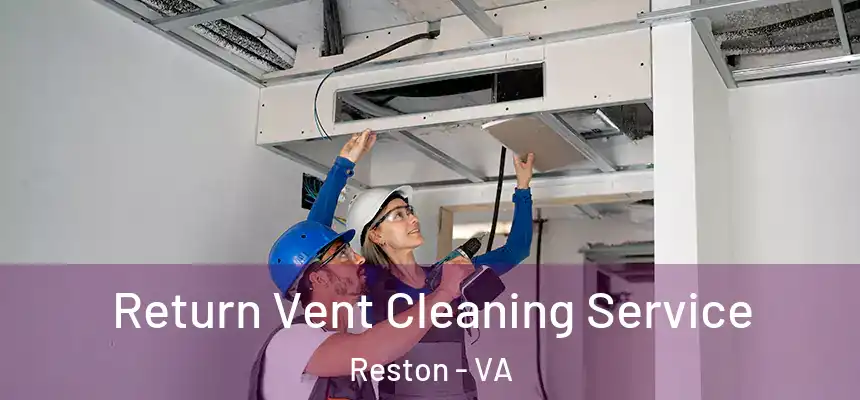  Return Vent Cleaning Service Reston - VA
