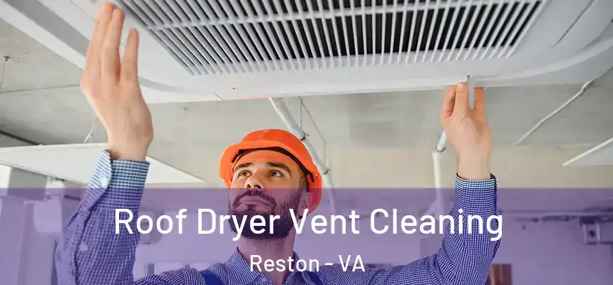  Roof Dryer Vent Cleaning Reston - VA