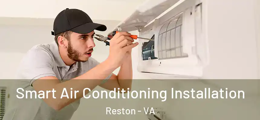  Smart Air Conditioning Installation Reston - VA