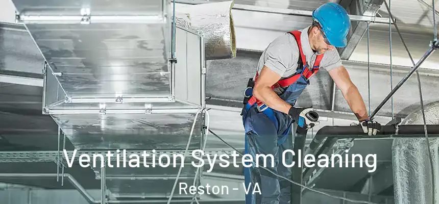  Ventilation System Cleaning Reston - VA
