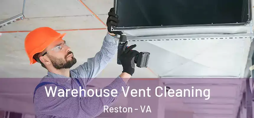  Warehouse Vent Cleaning Reston - VA